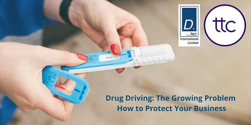 Drug Driving - The Growing Problem How to Protect Your Business