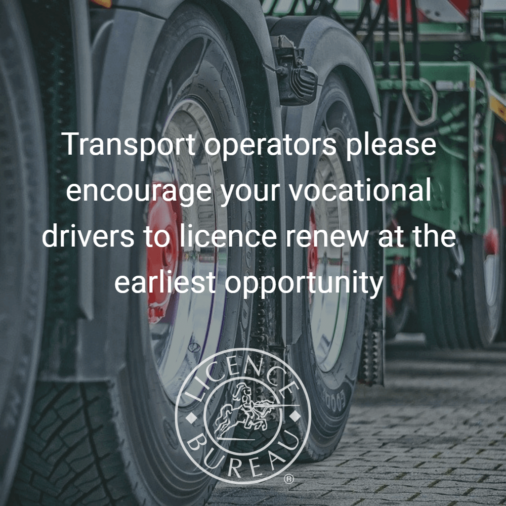 Transport operators please encourage your vocational drivers to licence renew at the earliest opportunity
